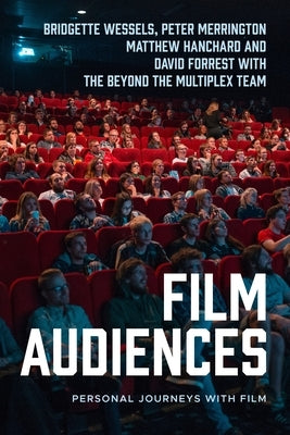 Film Audiences: Personal Journeys with Film by Wessels, Bridgette
