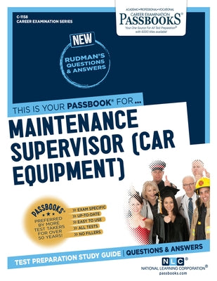 Maintenance Supervisor (Car Equipment) (C-1158): Passbooks Study Guide Volume 1158 by National Learning Corporation