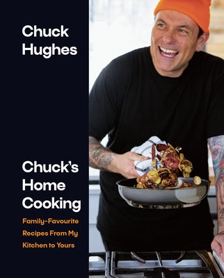 Chuck's Home Cooking: Family-Favourite Recipes from My Kitchen to Yours by Hughes, Chuck