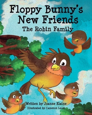 Floppy Bunny's New Friends - The Robin Family by Elaine, Joanne
