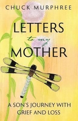 Letters to My Mother by Murphree, Chuck