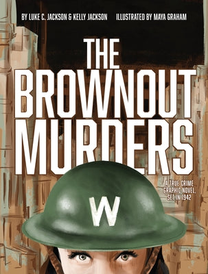 The Brownout Murders: A True Crime Graphic Novel, Set in 1942 by Jackson, Luke C.