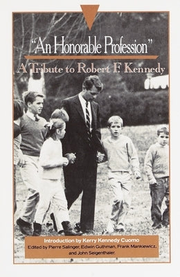 An Honorable Profession: A Tribute to Robert F. Kennedy by Salinger, Pierre