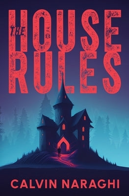 The House Rules by Naraghi, Calvin