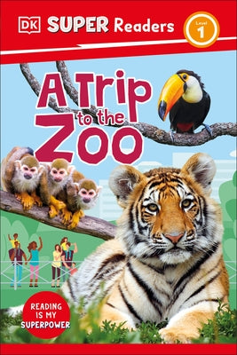 DK Super Readers Level 1 a Trip to the Zoo by DK