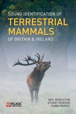 Sound Identification of Terrestrial Mammals of Britain & Ireland by Middleton, Neil