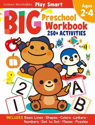 Play Smart Big Preschool Workbook Ages 2-4: Over 250 Activities by Gakken Early Childhood Experts
