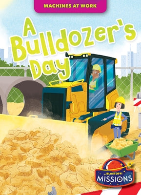 A Bulldozer's Day by Zobel, Derek