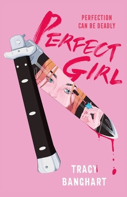 Perfect Girl by Banghart, Tracy