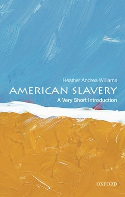 American Slavery: A Very Short Introduction by Williams, Heather Andrea