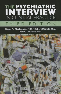 The Psychiatric Interview in Clinical Practice by MacKinnon, Roger A.