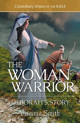 The Woman Warrior: Deborah's Story by Smith, Virginia