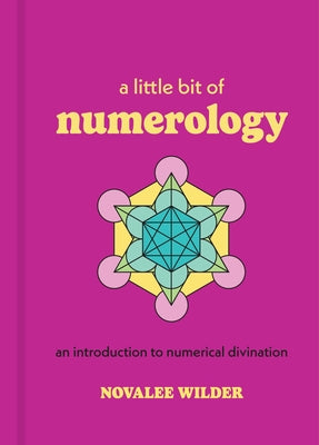 A Little Bit of Numerology: An Introduction to Numerical Divination by Wilder, Novalee