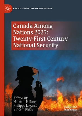 Canada Among Nations 2023: Twenty-First Century National Security by Hillmer, Norman