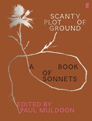 Scanty Plot of Ground: A Book of Sonnets by Muldoon, Paul