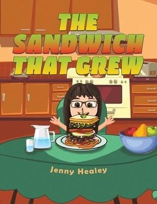 The Sandwich That Grew by Healey, Jenny