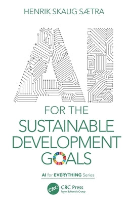 AI for the Sustainable Development Goals by S&#195;&#166;tra, Henrik Skaug