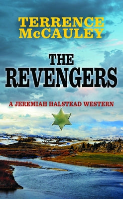 The Revengers: A Jeremiah Halstead Western by McCauley, Terrence