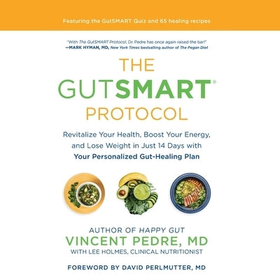 The Gutsmart Protocol: Revitalize Your Health, Boost Your Energy, and Lose Weight in Just 14 Days with Your Personalized Gut-Healing Plan by Pedre, Vincent