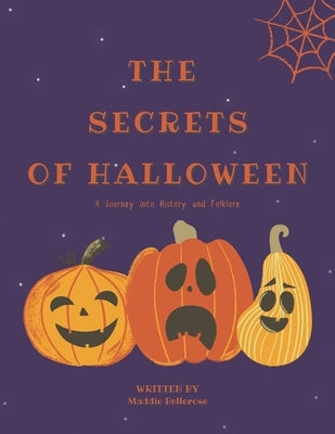 The Secrets of Halloween: A Journey into History and Folklore: (A Halloween Children Picture Book) by Wordsmiths, Spellbound