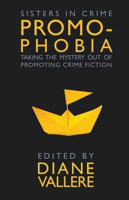 Promophobia: Taking the Mystery Out of Promoting Crime Fiction by Vallere, Diane