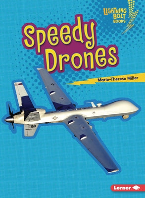 Speedy Drones by Miller, Marie-Therese