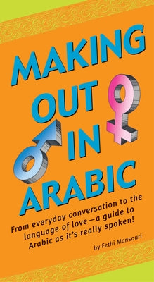 Making Out in Arabic by Mansouri, Fethi