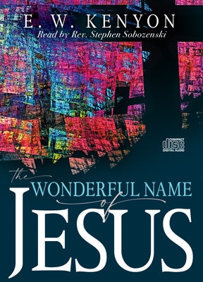 The Wonderful Name of Jesus by Kenyon, E. W.
