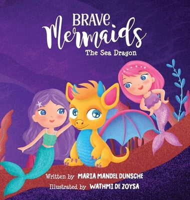 Brave Mermaids: The Sea Dragon by Dunsche, Maria Mandel