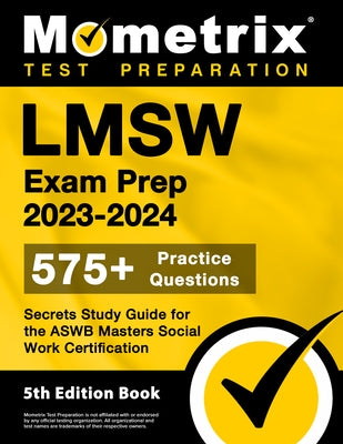 LMSW Exam Prep 2023-2024 - 575+ Practice Questions, Secrets Study Guide for the Aswb Masters Social Work Certification: [5th Edition Book] by Bowling, Matthew