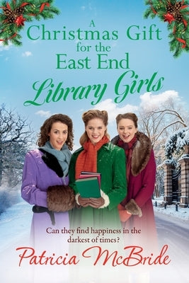 A Christmas Gift for the East End Library Girls by McBride, Patricia