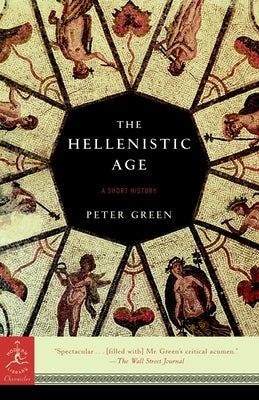 The Hellenistic Age: A Short History by Green, Peter