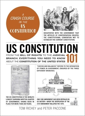 Us Constitution 101: From the Bill of Rights to the Judicial Branch, Everything You Need to Know about the Constitution of the United State by Richey, Tom