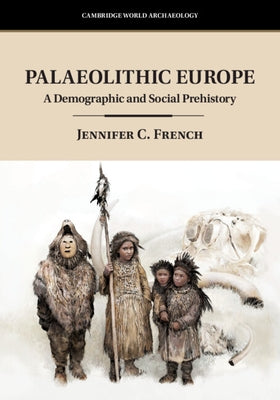 Palaeolithic Europe by French, Jennifer C.