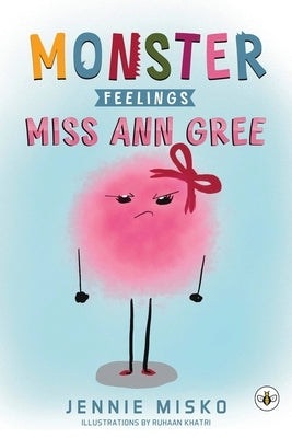 Monster Feelings: Miss Ann Gree by Misko, Jennie