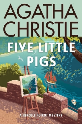 Five Little Pigs: A Hercule Poirot Mystery: The Official Authorized Edition by Christie, Agatha
