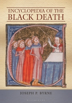 Encyclopedia of the Black Death by Byrne, Joseph P.