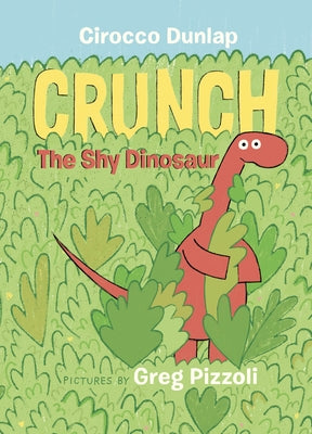 Crunch the Shy Dinosaur by Dunlap, Cirocco