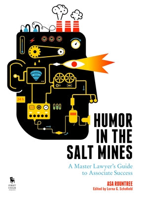 Humor in the Salt Mines: A Master Lawyer's Guide to Associate Success by Rountree, Asa