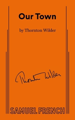Our Town by Wilder, Thornton
