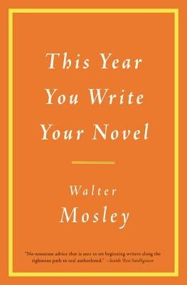 This Year You Write Your Novel by Mosley, Walter