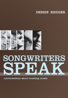 Songwriters Speak: Conversations about creating music by Kruger, Debbie