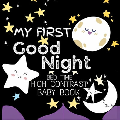 High Contrast Baby Book - Good Night: My First Good Night For Newborn, Babies, Infants High Contrast Baby Book of Bed time Black and White Baby Book by M Borhan