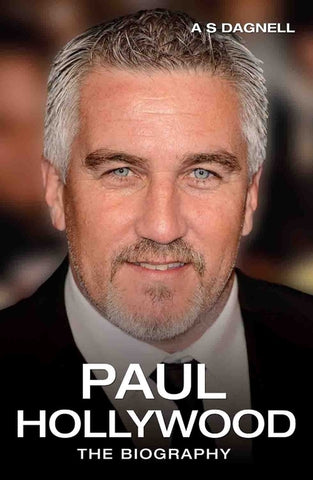 Paul Hollywood - The Biography by Dagnell, A. S.