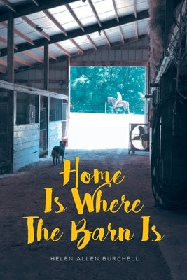 Home Is Where the Barn Is by Burchell, Helen Allen