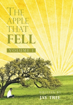 The Apple That Fell: Volume 1 by Tree, Jay