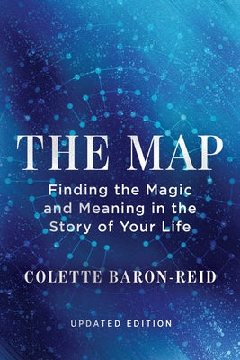 The Map: Finding the Magic and Meaning in the Story of Your Life by Baron-Reid, Colette