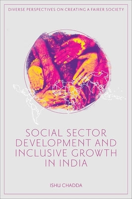 Social Sector Development and Inclusive Growth in India by Chadda, Ishu