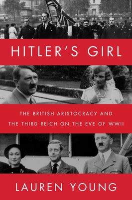 Hitler's Girl: The British Aristocracy and the Third Reich on the Eve of WWII by Young, Lauren