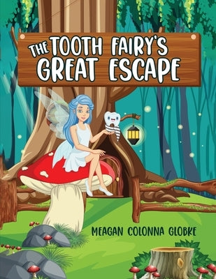 The Tooth Fairy's Great Escape by Globke, Meagan Colonna